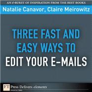 Three Fast and Easy Ways to Edit Your E-mails by Canavor, Natalie; Meirowitz, Claire, 9780137065011