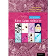 Escourolle and Poirier's Manual of Basic Neuropathology by Gray, Francoise; Duyckaerts, Charles; de Girolami, Umberto, 9780190675011