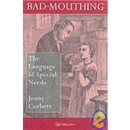Bad-Mouthing : The Language of Special Needs by Jenny Corbett L, 9780750705011