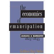 The Economics of Emancipation: Jamaica & Barbados, 1823-1843 by Butler, Kathleen Mary, 9780807845011