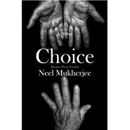 Choice A Novel by Mukherjee, Neel, 9781324075011
