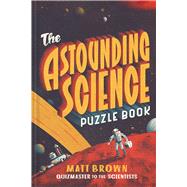 Astounding Science Puzzle Book by Brown, Matt, 9781849945011