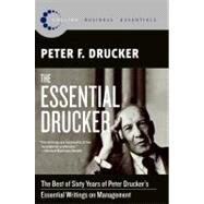The Essential Drucker: The Best of Sixty Years of Peter Drucker's Essential Writings on Management by Drucker, Peter F., 9780061345012