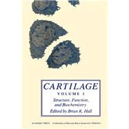 Cartilage : Structure and Function and Biochemistry by Hall, Brian K., 9780123195012
