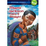 Miami Jackson Gets It Straight by McKissack, Patricia; McKissack, Fredrick; Chesworth, Michael, 9780307265012