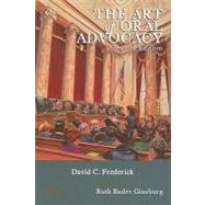 The Art of Oral Advocacy by Frederick, David C.; Ginsburg, Ruth Bader, 9780314195012