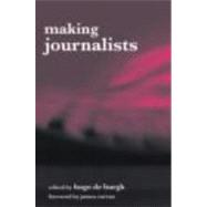 Making Journalists: Diverse Models, Global Issues by de Burgh,Hugo;de Burgh,Hugo, 9780415315012