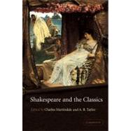 Shakespeare and the Classics by Edited by Charles Martindale , A. B. Taylor, 9780521175012
