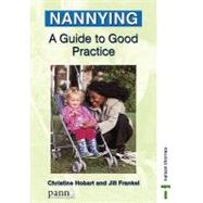 Nannying: A Guide to Good Practice by Hobart, Christine; Frankel, Jill, 9780748745012