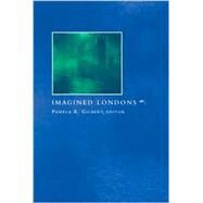 Imagined Londons by Gilbert, Pamela K., 9780791455012