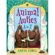 Animal Antics A to Z by Lobel, Anita; Lobel, Anita, 9781534495012