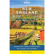 Moon New England Road Trip Seaside Spots, Majestic Mountains & Fall Foliage, Cozy Getaways by Howard, Miles, 9781640495012