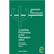 Cognitive Processes in the Perception of Art: Advances in Psychology by Crozier, W. Ray; Chapman, Anthony J., 9780444875013