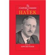 The Cambridge Companion to Hayek by Edited by Edward Feser, 9780521615013
