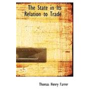 The State in Its Relation to Trade by Farrer, Thomas Henry Farrer, Baron, 9780554525013