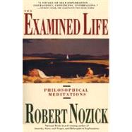 Examined Life Philosophical Meditations by Nozick, Robert, 9780671725013