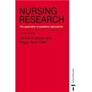 Nursing Research : The Application of Qualitative Approaches by Morse, Janice M., 9780748735013