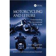 Motorcycling and Leisure: Understanding the Recreational PTW Rider by Broughton,Paul, 9780754675013