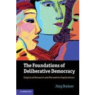 The Foundations of Deliberative Democracy by Steiner, Jurg, 9781107625013