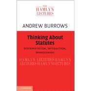 Thinking About Statutes by Burrows, Andrew, 9781108475013