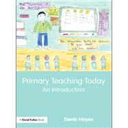 Primary Teaching Today: An Introduction by Hayes; Denis, 9781138175013