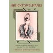 Bricktop's Paris: African American Women in Paris Between the Two World Wars by Sharpley-Whiting, T. Denean, 9781438455013