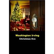 Christmas Eve by Irving, Washington, 9781502705013