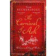 The Carnival Of Ash by Beckerlegge, Tom, 9781786185013