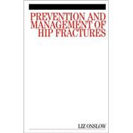 Prevention And Management of Hip Fractures by Onslow, Liz, 9781861565013