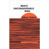 Man's Unconquerable Mind by Highet, Gilbert, 9780231085014