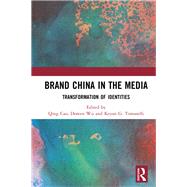 Brand China in the Media by Cao, Qing; Wu, Doreen; Tomaselli, Keyan G., 9780367335014