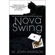 Nova Swing A Novel by HARRISON, M. JOHN, 9780553385014