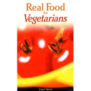 Real Food for Vegetarians by Palmer, Carol, 9780572025014