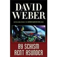 By Schism Rent Asunder by Weber, David, 9780765315014