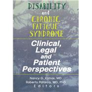 Disability and Chronic Fatigue Syndrome: Clinical, Legal, and Patient Perspectives by Klimas; Nancy, 9780789005014