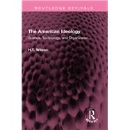 The American Ideology by H.T. Wilson, 9781003805014
