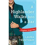 A Highlander Walks into a Bar by Trentham, Laura, 9781250315014
