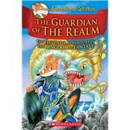 The Guardian of the Realm (Geronimo Stilton and the Kingdom of Fantasy #11) by Stilton, Geronimo, 9781338215014