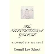 The Executor's Guide by Cornell Law School; Mclellan, Robert H., 9781463645014