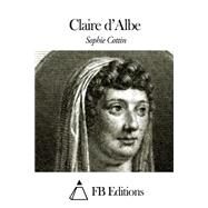 Claire Dalbe by Cottin, Sophie; FB Editions, 9781505905014