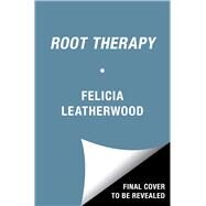 Root Therapy How to Love Your Hair (And Find Yourself) by Leatherwood, Felicia, 9781982195014