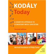 Kodly Today A Cognitive Approach to Elementary Music Education by Houlahan, Micheal; Tacka, Philip, 9780190255015