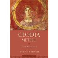 Clodia Metelli The Tribune's Sister by Skinner, Marilyn B., 9780195375015