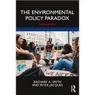 The Environmental Policy Paradox by Zachary A. Smith; Peter Jacques, 9780367565015