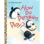 How Do Penguins Play? by Muldrow, Diane; Walker, David M., 9780375865015