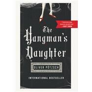 The Hangman's Daughter by Potzsch, Oliver; Chadeayne, Lee, 9780547745015