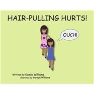 Hair-Pulling Hurts! by Williams, Kamla; Williams, Kryslyn, 9781098325015