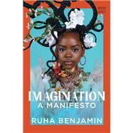 Imagination A Manifesto by Benjamin, Ruha, 9781324105015