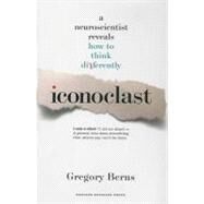 Iconoclast by Berns, Gregory, 9781422115015