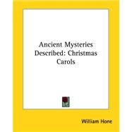 Ancient Mysteries Described: Christmas Carols by Hone, William, 9781425325015